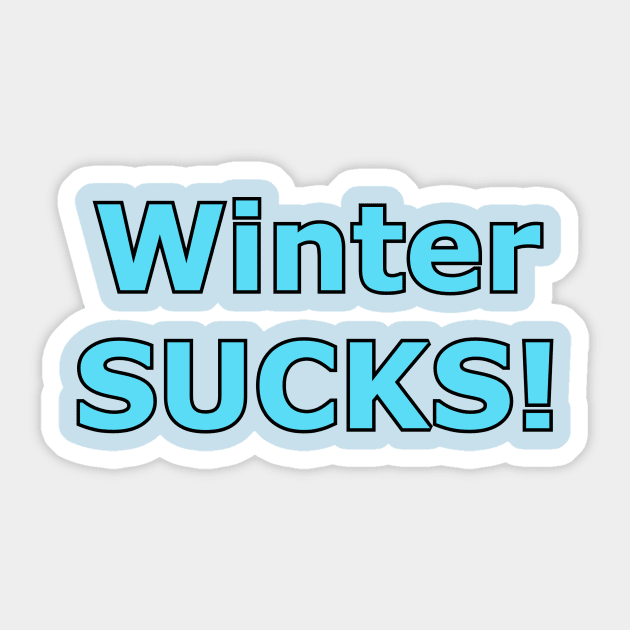 Winter Sucks Sticker by Kleiertees